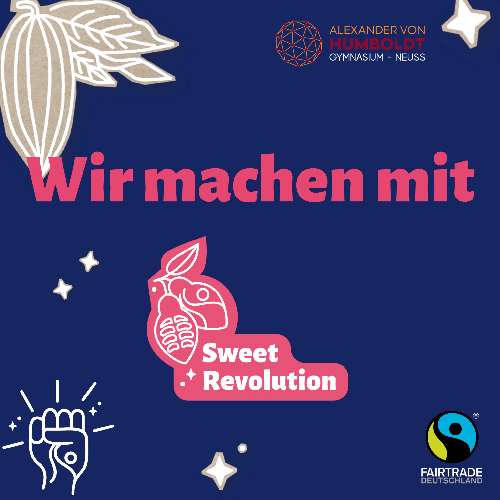 Titel: Wir machen mit  - Sweet Revolution, Kakaobohnen-Zeichnung, hochgesteckte Faust, Fairtrade-Logo, Logo des Alexander-von-Humboldt Gymnasiums